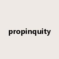 propinquity是什么意思