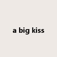 a big kiss是什么意思