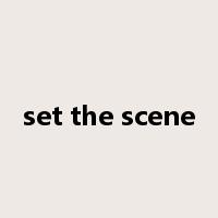 set the scene是什么意思