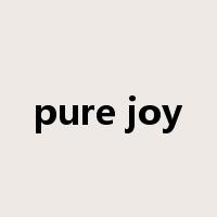 pure joy是什么意思