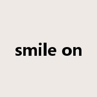smile on是什么意思