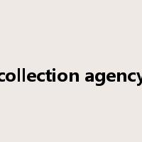 collection agency是什么意思