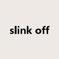 slink off是什么意思