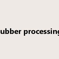 rubber processing是什么意思