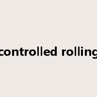 controlled rolling是什么意思