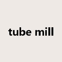 tube mill是什么意思