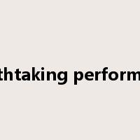 breathtaking performance是什么意思