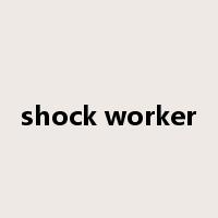 shock worker是什么意思