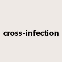 cross-infection是什么意思