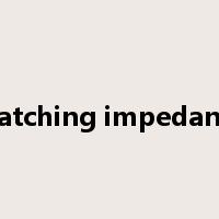 matching impedance是什么意思