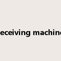 receiving machine是什么意思