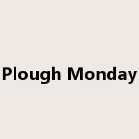 Plough Monday是什么意思