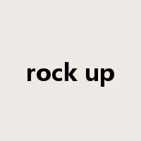 rock up是什么意思