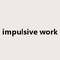impulsive work是什么意思