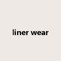 liner wear是什么意思