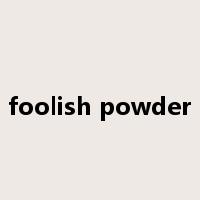 foolish powder是什么意思
