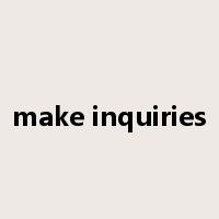 make inquiries是什么意思