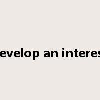 develop an interest是什么意思