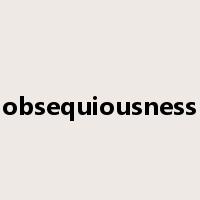 obsequiousness是什么意思
