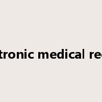 Electronic medical record是什么意思