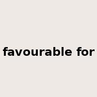 favourable for是什么意思