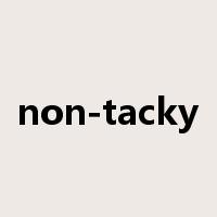 non-tacky是什么意思