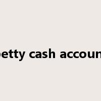 petty cash account是什么意思