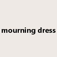 mourning dress是什么意思