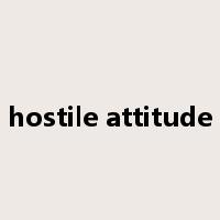 hostile attitude是什么意思