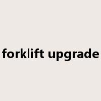 forklift upgrade是什么意思