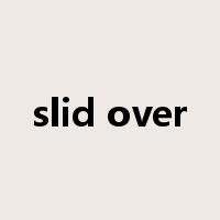 slid over是什么意思