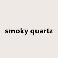 smoky quartz是什么意思