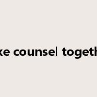 take counsel together是什么意思