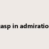 gasp in admiration是什么意思