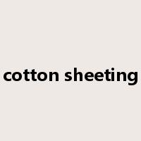 cotton sheeting是什么意思