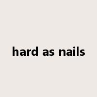 hard as nails是什么意思