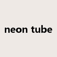 neon tube是什么意思