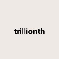trillionth是什么意思