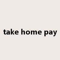 take home pay是什么意思