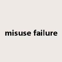 misuse failure是什么意思