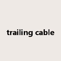 trailing cable是什么意思