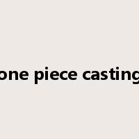 one piece casting是什么意思
