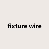 fixture wire是什么意思