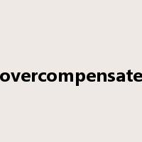 overcompensate是什么意思