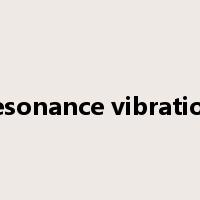 resonance vibration是什么意思