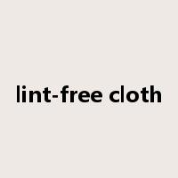 lint-free cloth是什么意思