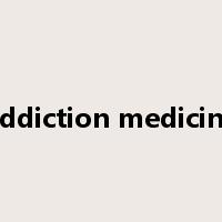 addiction medicine是什么意思