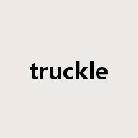 truckle是什么意思