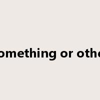 something or other是什么意思