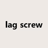 lag screw是什么意思